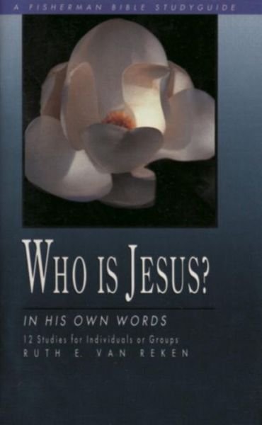 Cover for R.v. Reken · Who is Jesus?: in His Own Words - Fisherman Bible Study Guides (Book) (2000)