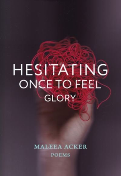 Cover for Maleea Acker · Hesitating Once to Feel Glory (Paperback Book) (2022)