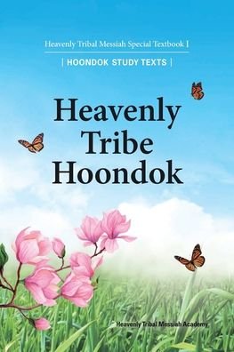 Heavenly Tribe Hoondok - Ffwpu - Books - HSA-UWC - 9780910621144 - July 30, 2019
