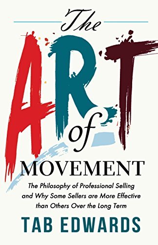 Cover for Tab Edwards · The Art of Movement: the Philosophy of Professional Selling and Why Some Sellers Are More Effective Than Others over the Long Term (Pocketbok) (2014)