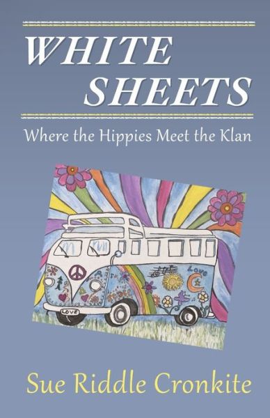 Cover for Sue Riddle Cronkite · White Sheets Where the Hippies Meet the Klan (Paperback Book) (2020)