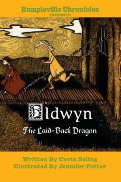 Cover for Cevin Soling · Eldwyn the Laid-Back Dragon - Rumpleville Chronicles (Gebundenes Buch) (2020)