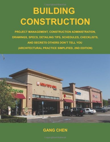 Building Construction: Project Management, Construction Administration, Drawings, Specs, Detailing Tips, Schedules, Checklists, and Secrets Others Don?t Tell You: Architectural Practice Simplified, 2e - Gang Chen - Livres - ArchiteG, Incorporated - 9780984374144 - 1 novembre 2010