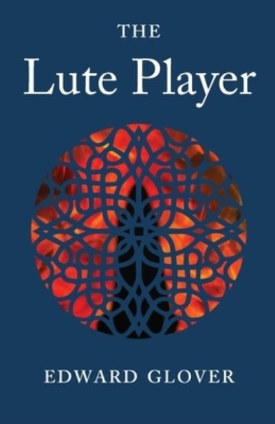 The Lute Player - Edward Glover - Książki - The Oak House - 9780992955144 - 12 listopada 2018