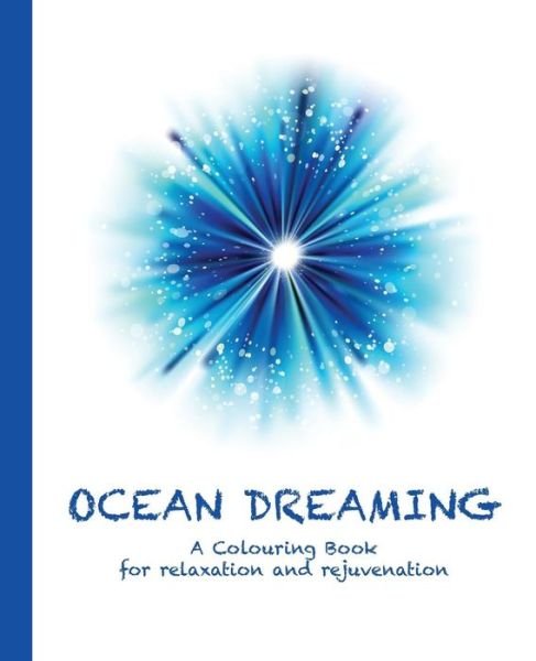 Cover for Cassie Haywood · Ocean Dreaming: a Colouring Book for Relaxation and Rejuvenation (Paperback Book) (2015)
