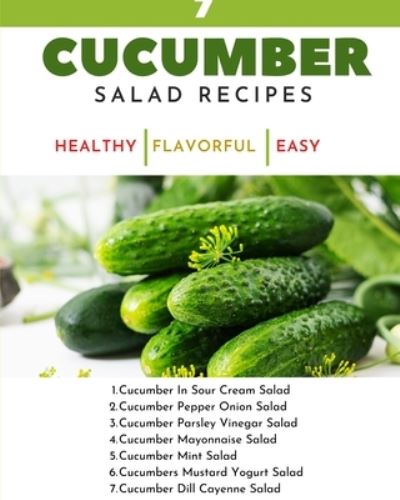 Cover for Hanah · 7 Cucumber Salad Recipes - Healthy Flavorful Easy Dishes - Recipe Book For Quick Simple Meals (Paperback Book) (2021)