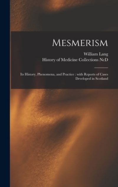 Mesmerism - William Lang - Livros - Legare Street Press - 9781013648144 - 9 de setembro de 2021