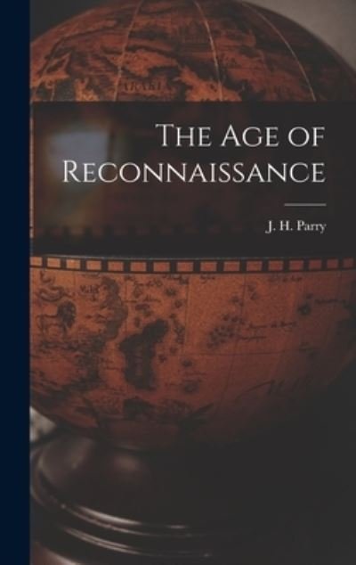 Cover for J H (John Horace) 1914- Parry · The Age of Reconnaissance (Innbunden bok) (2021)