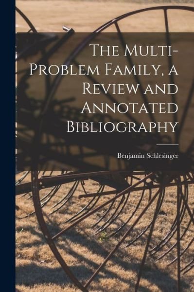 Cover for Benjamin Schlesinger · The Multi-problem Family, a Review and Annotated Bibliography (Paperback Book) (2021)