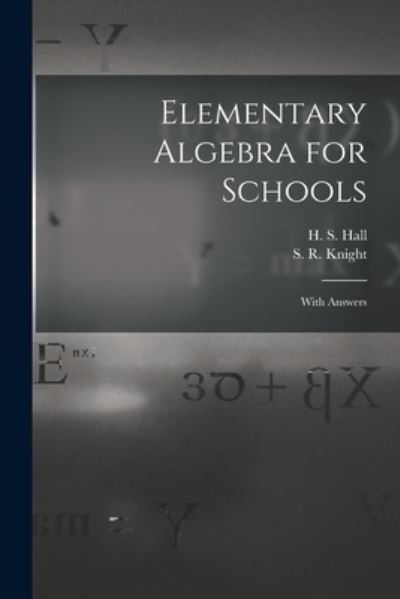 Elementary Algebra for Schools [microform] - H S (Henry Sinclair) 1848-1934 Hall - Libros - Legare Street Press - 9781014443144 - 9 de septiembre de 2021