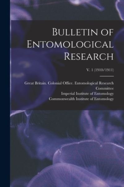 Cover for Great Britain Colonial Office Entom · Bulletin of Entomological Research; v. 1 (1910/1911) (Paperback Book) (2021)