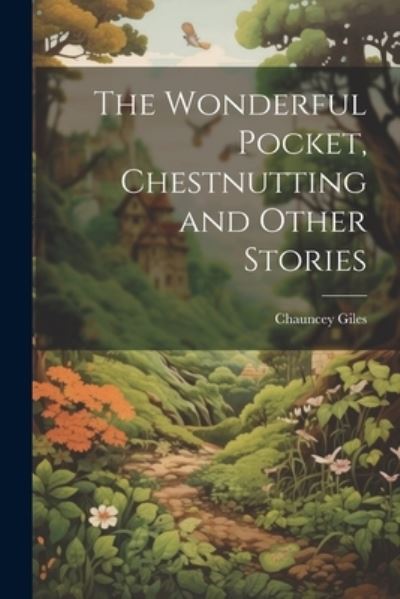 Cover for Chauncey Giles · Wonderful Pocket, Chestnutting and Other Stories (Book) (2023)