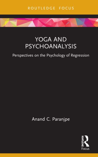 Cover for Anand C. Paranjpe · Yoga and Psychoanalysis: Perspectives on the Psychology of Regression (Paperback Book) (2024)