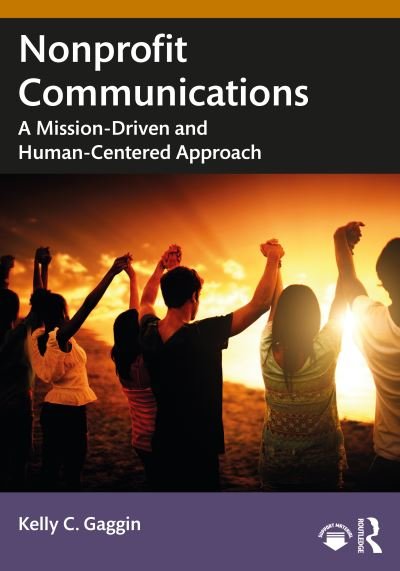 Cover for Gaggin, Kelly C. (Syracuse University, USA) · Nonprofit Communications: A Mission-Driven and Human-Centered Approach (Pocketbok) (2024)