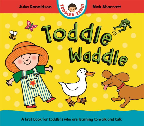 Cover for Julia Donaldson · Toddle Waddle: A first book for toddlers who are learning to walk and talk - Toddler Time (Tavlebog) (2025)