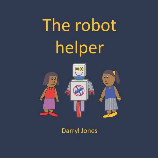 Cover for Darryl Jones · The robot helper (Paperback Book) (2019)