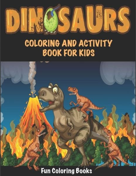 Cover for Fun Coloring Books · Dinosaurs Coloring and Activity Book For Kids (Paperback Bog) (2019)