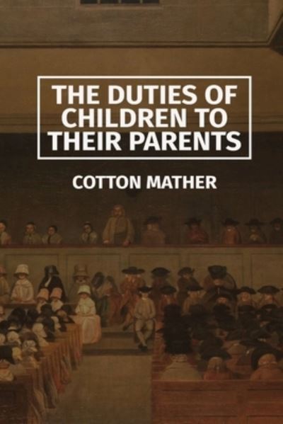 Cover for Cotton Mather · Duties of Children to Their Parents (Bok) (2023)