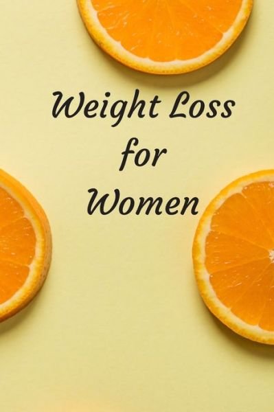 Cover for MBP Publishers · Weight Loss for Women : 6 x 9 inches 90 daily pages paperback  easily record and track your food consumption (breakfast, ... Perfect gift for fitness lovers, gym lovers. (Paperback Bog) (2019)