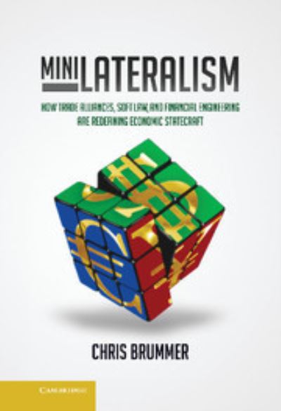 Cover for Chris Brummer · Minilateralism: How Trade Alliances, Soft Law and Financial Engineering are Redefining Economic Statecraft (Hardcover Book) (2014)