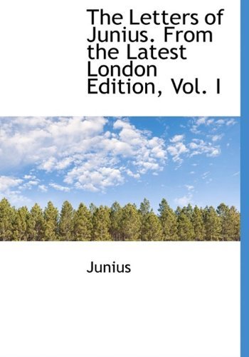 Cover for Junius · The Letters of Junius. from the Latest London Edition, Vol. I (Paperback Bog) (2009)