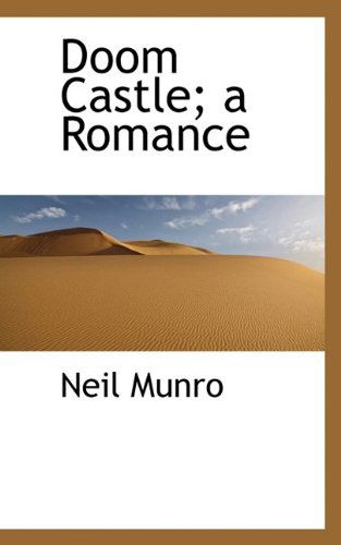 Doom Castle; A Romance - Neil Munro - Livres - BiblioLife - 9781115733144 - 27 octobre 2009