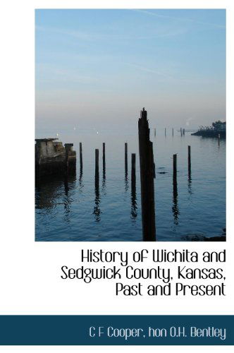 Cover for C F Cooper · History of Wichita and Sedgwick County, Kansas, Past and Present, Volume II (Hardcover Book) (2009)