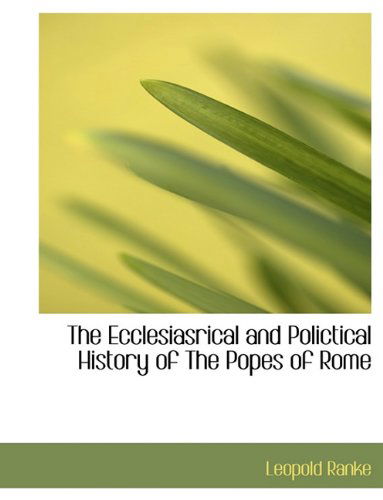 Cover for Leopold Von Ranke · The Ecclesiasrical and Polictical History of the Popes of Rome (Hardcover Book) (2009)