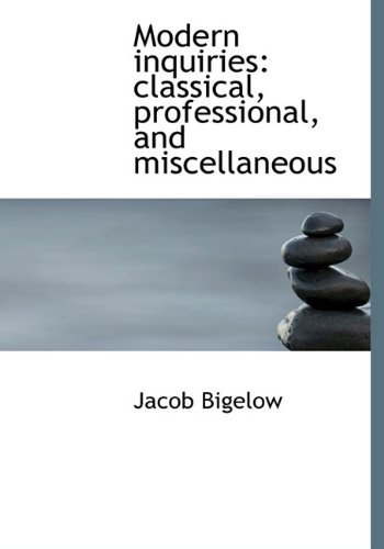 Cover for Jacob Bigelow · Modern Inquiries: Classical, Professional, and Miscellaneous (Hardcover Book) (2009)