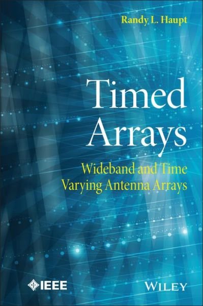 Cover for Haupt, Randy L. (Colorado School of Mines) · Timed Arrays: Wideband and Time Varying Antenna Arrays - IEEE Press (Hardcover Book) (2015)