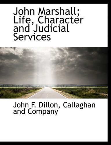 Cover for John F. Dillon · John Marshall; Life, Character and Judicial Services (Paperback Bog) (2010)