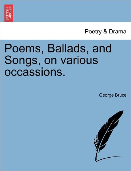 Cover for George Bruce · Poems, Ballads, and Songs, on Various Occassions. (Paperback Book) (2011)