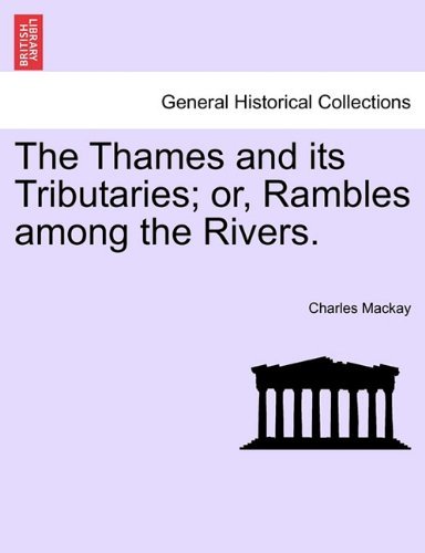 Cover for Charles Mackay · The Thames and Its Tributaries; Or, Rambles Among the Rivers. (Paperback Bog) (2011)