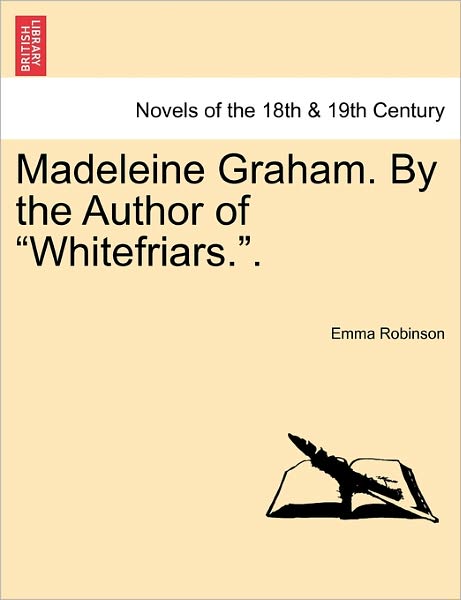 Cover for Emma Robinson · Madeleine Graham. by the Author of Whitefriars.. (Pocketbok) (2011)