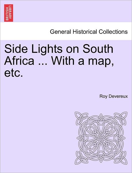 Cover for Roy Devereux · Side Lights on South Africa ... with a Map, Etc. (Paperback Book) (2011)