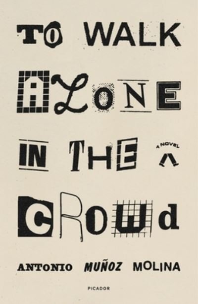 Cover for Antonio Munoz Molina · To Walk Alone in the Crowd: A Novel (Pocketbok) (2022)