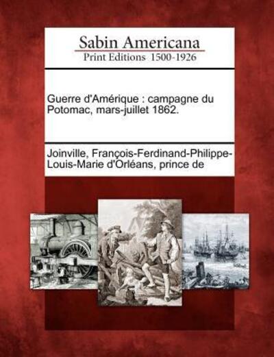 Cover for Fran Ois-ferdinand-philippe- Joinville · Guerre D'am Rique: Campagne Du Potomac, Mars-juillet 1862. (Paperback Book) (2012)