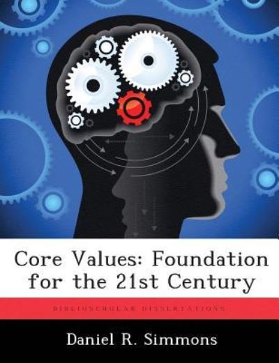 Cover for Daniel R Simmons · Core Values: Foundation for the 21st Century (Paperback Bog) (2012)
