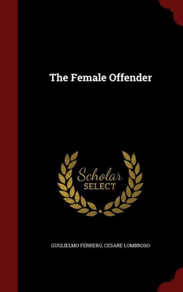 Cover for Guglielmo Ferrero · The Female Offender (Hardcover Book) (2015)