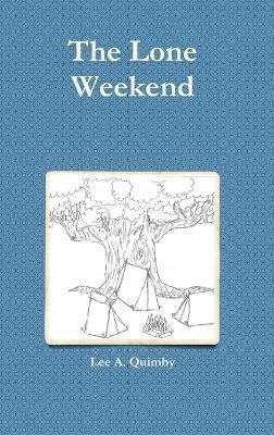 Cover for Lee a Quimby · The Lone Weekend (Innbunden bok) (2014)