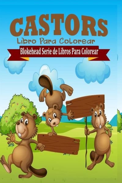 Cover for El Blokehead · Castors Libro Para Colorear (Paperback Book) (2020)