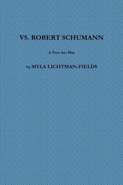 Cover for Myla Lichtman-Fields · Vs. Robert Schumann (Taschenbuch) (2018)
