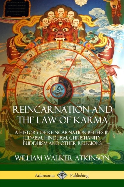Reincarnation and the Law of Karma - William Walker Atkinson - Kirjat - Lulu.com - 9781387895144 - keskiviikko 20. kesäkuuta 2018