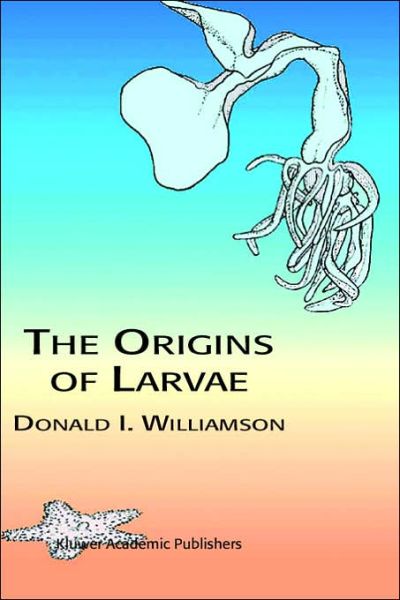 Cover for D. Williamson · The Origins of Larvae (Hardcover Book) [2nd revised ed. 2003 edition] (2003)