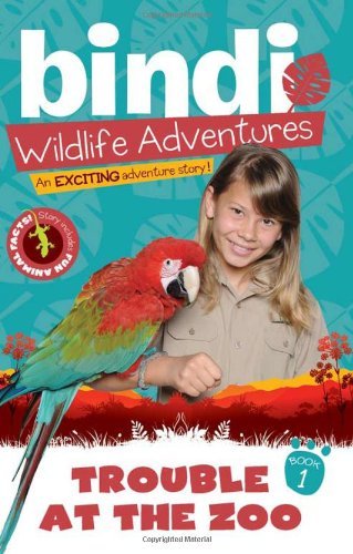 Cover for Chris Kunz · Trouble at the Zoo: Bindi Wildlife Adventures (Bindi's Wildlife Adventures) (Paperback Book) [Reprint edition] (2011)