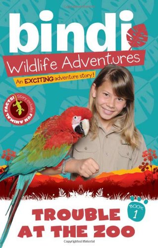 Trouble at the Zoo: Bindi Wildlife Adventures (Bindi's Wildlife Adventures) - Chris Kunz - Kirjat - Sourcebooks Jabberwocky - 9781402255144 - tiistai 1. helmikuuta 2011