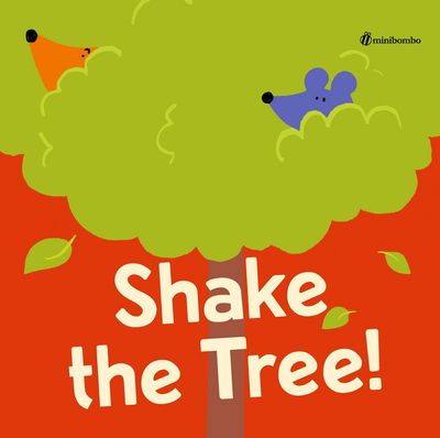 Cover for Silvia Borando · Shake the Tree!: a minibombo book - Minibombo (Hardcover Book) (2018)