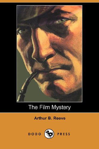 Cover for Arthur B. Reeve · The Film Mystery (Dodo Press) (Pocketbok) (2007)