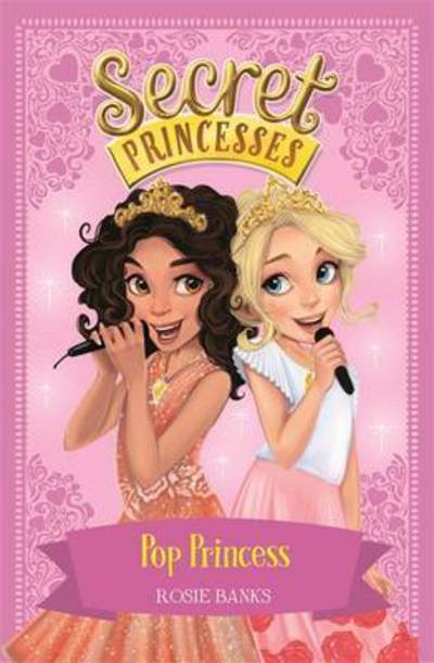 Secret Princesses: Pop Princess: Book 4 - Secret Princesses - Rosie Banks - Böcker - Hachette Children's Group - 9781408336144 - 30 juni 2016