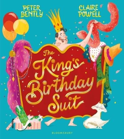 The King's Birthday Suit - Peter Bently - Books - Bloomsbury Publishing PLC - 9781408860144 - April 29, 2021